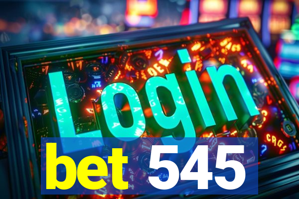 bet 545